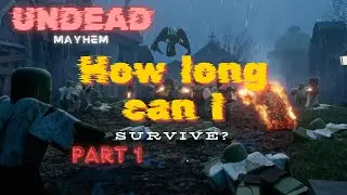 How long can I survive? (undead mayhem) #part1