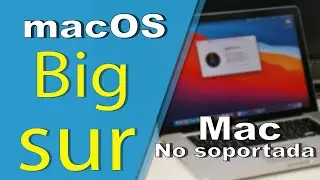 como INSTALAR macOS Big Sur en Mac NO SOPORTADA | Big sur OFICIAL