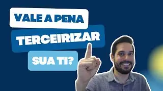Terceirizar a TI: O que você deve considerar?