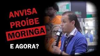 ANVISA interdita venda de Moringa oleifera em plena BIO BRAZIL FAIR 2019!!! | Moringa da Paz
