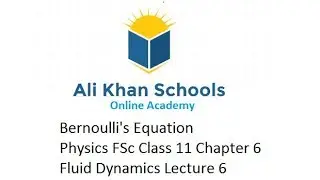 Bernoulli's Equation | Physics FSc Class 11 Chapter 6 Fluid Dynamics Lecture 6