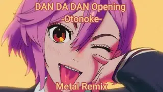 DAN DA DAN Opening | Otonoke (METAL REMIX)
