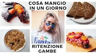 COSA MANGIO IN UN GIORNO II RITENZIONE GAMBE