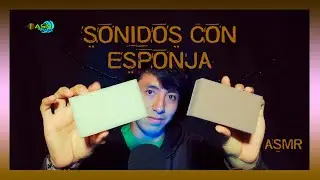 ASMR/SONIDOS CON ESPONJAS SUPER RELAJANTE!