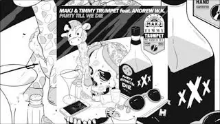 MAKJ & Timmy Trumpet - Party Till We Die feat. Andrew W.K.