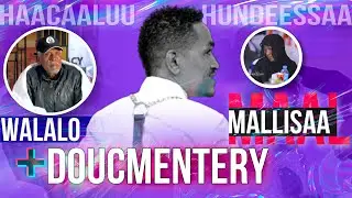Hachalu Hundessa || Doucmentery + Walalo (Murti ft Samira)                         Maal Mallisa?