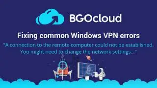 How to fix "A connection to the remote computer could not be established." VPN error in Windows