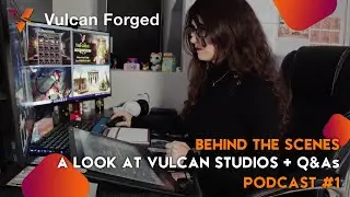 Behind The Scenes - A look at Vulcan Studios + Q&As. Podcast #1
