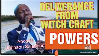 Deliverance from witchcraft power, Apostle Johnson Suleiman.