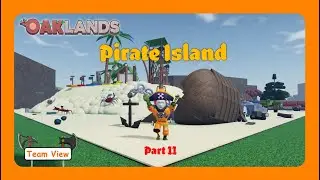 Pirate Island, Part 11! (Oaklands)