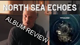 NORTH SEA ECHOES  (ALBUM REVIEW)