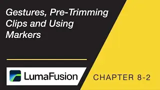 8-2 The Preview: Gestures, Pre-Trimming Clips, and Marking in LumaFusion