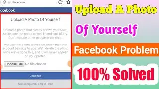 UPLOAD A PHOTO OF YOURSELF FACEBOOK PROBLEM SOLVED 2020 || HOW TO SOLVE UPLOAD A PHOTO OF YOUR SELF
