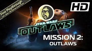 Star Wars Outlaws Full Game Walkthrough/1st Playthrough - Mission 2: Outlaws