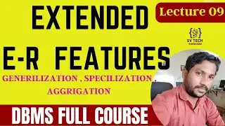 Extended ER Features | Additional Features Of ER Model | DBMS CLASS 09 |  ER MODEL | SV TECH