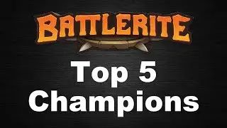 Battlerite - Top 5 Champions