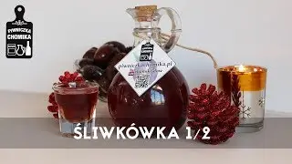 Jak zrobić...? #56 🍷 Śliwkówka - nalewka śliwkowa 1/2 | Piwniczka Chomika