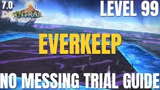 Everkeep Level 99 Trial || NORMAL BOSS GUIDE || FFXIV Patch 7.0 || Dawntrail