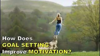 How Does Goal Setting Improve Motivation? Goal-setting Motivation and Performance Video