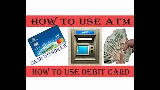 How to use ATM | How to use Debit Card | How to withdraw cash