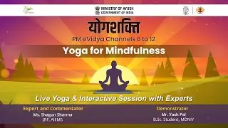 Live Interaction on PMeVIDYA : योगशक्ति Yoga for Mindfulness
