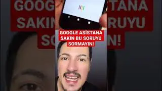 DON'T ASK GOOGLE ASSISTANT THIS QUESTION! 