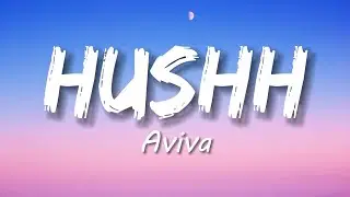 Aviva - Hushh (Lyrics)