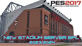 PES 2017 New Update Stadium Server With Tunnels EPL 2023/2024