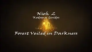 Nioh 2: Kodama Guide - Forest Veiled in Darkness