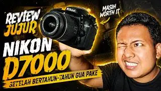 REVIEW JUJUR NIKON D7000 SETELAH BERTAHUN-TAHUN GUA PAKE