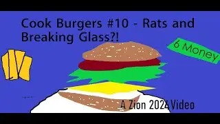 Cook Burgers #10 - Rats and Breaking Glass?!