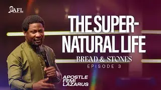 BREAD AND STONES 3 || THE SUPERNATURAL LIFE