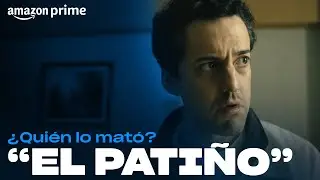 ¿Quién lo mató? - El patiño | Amazon Prime