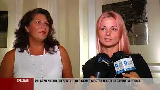 Speciale palazzo naiadi presenta polo game di gabriela herma okok