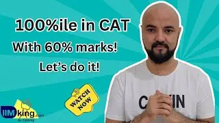 Perfect 100%ile in CAT is Only 60% Marks! Lets do it!!