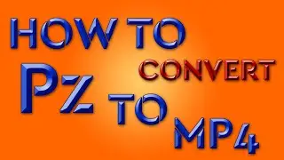 How To Convert Pz file to MP4 - Panzoid