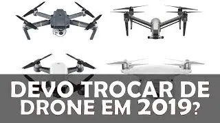 2019: DEVO TROCAR DE DRONE?? - EP#54