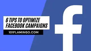 6 tips to optimize facebook campaigns