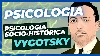 PSICOLOGIA SÓCIO-HISTÓRICA EM VYGOTSKY- PSICOLOGIA SOCIAL