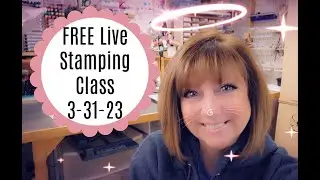 🔴FREE Live Stamping Class March 31, 2023