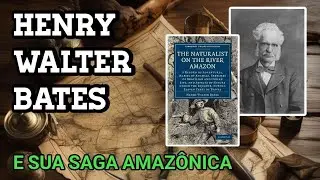 HENRY WALTER BATES | OS MAIS BRAVOS ENTRE OS BRAVOS