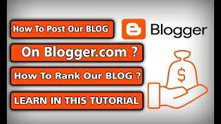 How to write a blog on blogger? Free blogger course for beginners