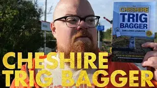 Bimble: Cheshire Trig Bagger: Helsby, Burtonwood and Aston Grange