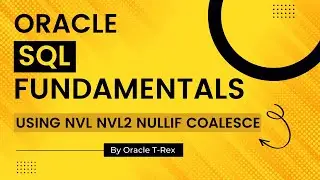 Oracle SQL How to use NVL, NVL2, NULLIF and COALESCE Functions Part 2 - Lesson 48