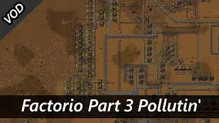 Overpolluting Beyond My Means and The Biters Making Me Pay - Factorio Part 3 VOD