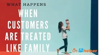 What Happens When You Treat Customers Like Family!