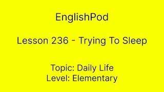 EnglishPod 236 - Trying To Sleep