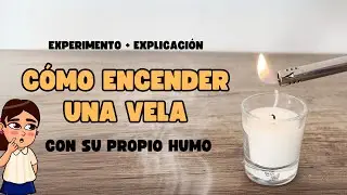 Cómo encender una vela a través de su propio humo 🕯️😯  Experimentos en familia