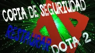 DOTA 2 : HACER UNA COPIA DE SEGURIDAD E INSTALAR LA COPIA DE SEGURIDAD [STEAM][ESPAÑOL]