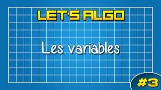 LET'S ALGO 3 - Les variables